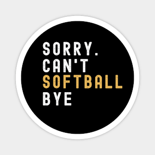 Softball Mom, Sorry Can't Softball Bye Softball Life Sweater Softball Gifts Busy Funny Softball Gift Softball Magnet